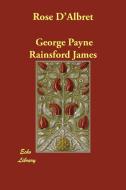 Rose D'Albret di George Payne Rainsford James edito da ECHO LIB