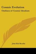 Cosmic Evolution di John Elof Boodin edito da Kessinger Publishing Co