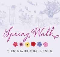 Spring Walk (Paperback) di Virginia Brimhall Snow edito da GIBBS SMITH PUB