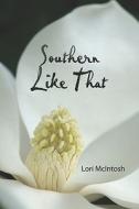 Southern Like That di Lori McIntosh edito da America Star Books