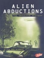 Alien Abductions: The Unsolved Mystery di Lisa Wade McCormick edito da Blazers