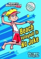 Beach Volleyball Is No Joke di Anita Yasuda edito da STONE ARCH BOOKS
