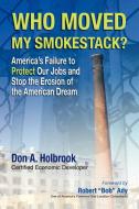 Who Moved My Smokestack? di Don A Holbrook edito da Xlibris