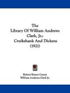 The Library of William Andrews Clark, Jr.: Cruikshank and Dickens (1921) edito da Kessinger Publishing