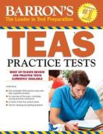 Barron's TEAS Practice Tests di Linda Dune edito da Barron's Educational Series