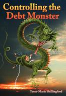 Controlling the Debt Monster di Shillingford Tessa-Marie Shillingford, Tessa-Marie Shillingford edito da AuthorHouse