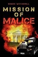 Mission of Malice di Renee Wetherill edito da Booksurge Publishing