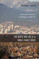 The Death and Life of the Single-Family House di Nathanael Lauster edito da Temple University Press