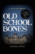Old School Bones di Randall Peffer edito da Tyrus Books