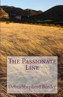 The Passionate Line di Debra Shepherd Border edito da Createspace