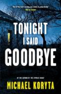 Tonight I Said Goodbye di Michael Koryta edito da Hodder & Stoughton