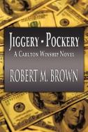 Jiggery-pockery di Robert M Brown edito da America Star Books