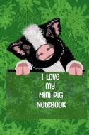 I Love my Mini Pig Notebook di Zadie Rourke edito da Lulu.com