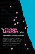 The Chicago Landmark Project: 12 World Premiere Plays about Chicago Places di Theatre Seven of Chicago, Brooke Berman, J. Nicole Brooks edito da Createspace