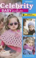 Celebrity Baby Fashion di Lisa Gentry edito da LEISURE ARTS INC