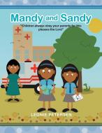 Mandy and Sandy: Children Always Obey Your Parents for This Pleases the Lord di Leonie Petersen edito da AUTHORHOUSE