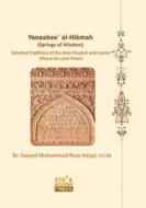 Yanaabee Al-Hikmah (Springs of Wisdom): Selected Traditions in Morality and Education di Sayyed Mohammad Reza Hejazi edito da Createspace Independent Publishing Platform