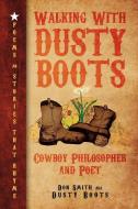 Walking With Dusty Boots di Don Smith Aka Dusty Boots edito da Xlibris Corporation