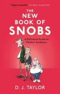The New Book of Snobs di D. J. Taylor edito da Little, Brown Book Group