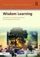 Wisdom Learning di Dr. Wendelin Kupers, Olen Gunnlaugson edito da Taylor & Francis Ltd