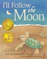 I'll Follow the Moon (Mom's Choice Award Honoree and Chocolate Lily Award Winner) di Stephanie Lisa Tara edito da Createspace