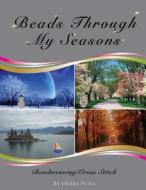 Beads Through My Seasons di Debra Dee Puma edito da Createspace