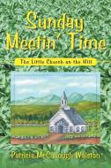 Sunday Meetin' Time di Patricia McCullough Walston edito da Westbow Press