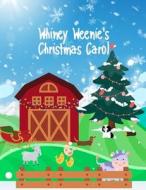 Whiney Weenie's Christmas Carol di Sydney Spence edito da Createspace
