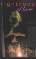 Tightrope Of Lace di Decolette Victoria Decolette edito da CreateSpace Independent Publishing Platform