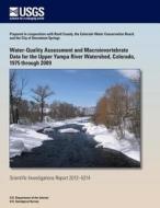 Water-Quality Assessment and Macroinvertebrate Data for the Upper Yampa River Watershed, Colorado, 1975 Through 2009 di Nancy J. Bauch, Jennifer L. Moore, Keelin R. Schaffrath edito da Createspace
