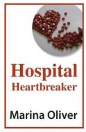 Hospital Heartbreaker di Marina Oliver, Debbie Oliver edito da Createspace