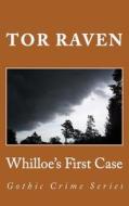 Whilloe's First Case: Gothic Crime Series di Tor Raven edito da Createspace