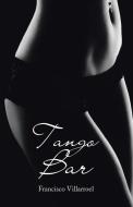 Tango Bar di Francisco Villarroel edito da Palibrio