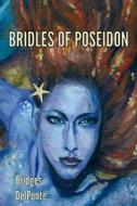 Bridles of Poseidon: The Last Emissary Series di Bridges Delponte edito da Createspace