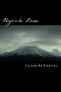 Viaje a la Luna di Cyrano de Bergerac, Edmond Rostand edito da Createspace