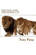 The Lion and the House-Cat di Tony Pang edito da Createspace