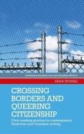 Crossing Borders And Queering Citizenship di Zalfa Feghali edito da Manchester University Press