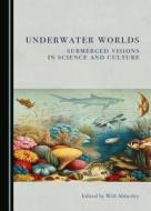 Underwater Worlds edito da Cambridge Scholars Publishing