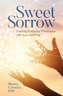 Sweet Sorrow di Sherry Cormier edito da Rowman & Littlefield