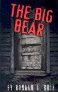 The Big Bear di Ronald L. Ruiz edito da ARTE PUBLICO PR