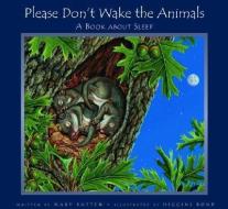 Please Don't Wake the Animals: A Book about Sleep di Mary Batten edito da PEACHTREE PUBL LTD