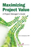 Maximizing Project Value di John C. Goodpasture edito da Management Concepts, Inc