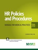 HR Policies and Procedures for Medical Practices di Phd Courtney Price edito da MEDICAL GROUP MGMT ASSN