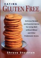 Eating Gluten Free di Danna Korn, Shreve Stockton edito da Marlowe & Co