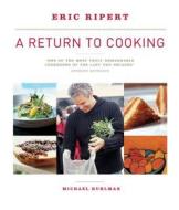 A Return to Cooking di Michael Ruhlman, Eric Ripert edito da ARTISAN