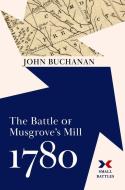The Battle of Musgrove's Mill, 1780 di John Buchanan edito da WESTHOLME PUB