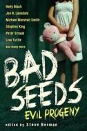 Bad Seeds: Evil Progeny di Holly Black, Stephen King, Joe R. Lansdale, Michael Marshall Smith, Peter Straub edito da Prime Books