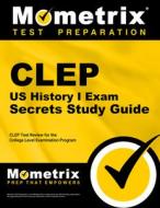 CLEP Us History I Exam Secrets Study Guide: CLEP Test Review for the College Level Examination Program edito da MOMETRIX MEDIA LLC