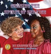 Chasing the Spirit of Service di Kristen Zajac edito da Guardian Angel Publishing, Inc
