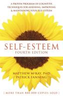 Self-Esteem, 4th Edition di Matthew McKay, Patrick Fanning edito da New Harbinger Publications
